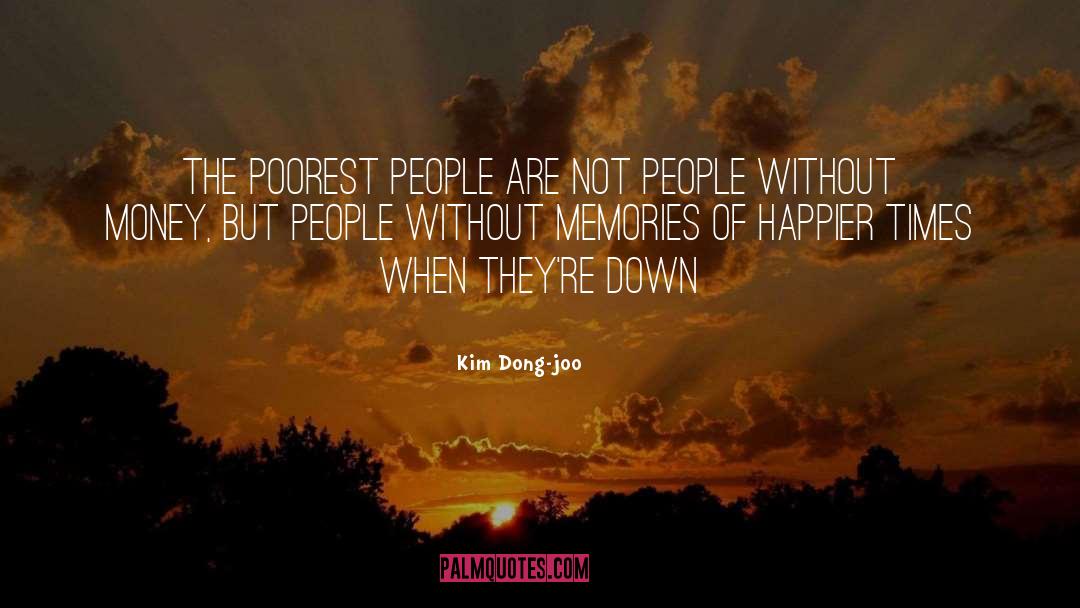 Happier Times quotes by Kim Dong-joo