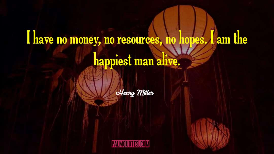Happiest Man quotes by Henry Miller