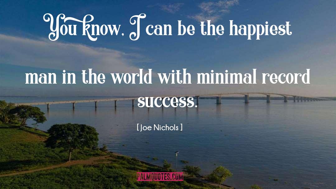 Happiest Man quotes by Joe Nichols
