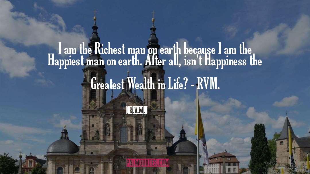 Happiest Man quotes by R.v.m.