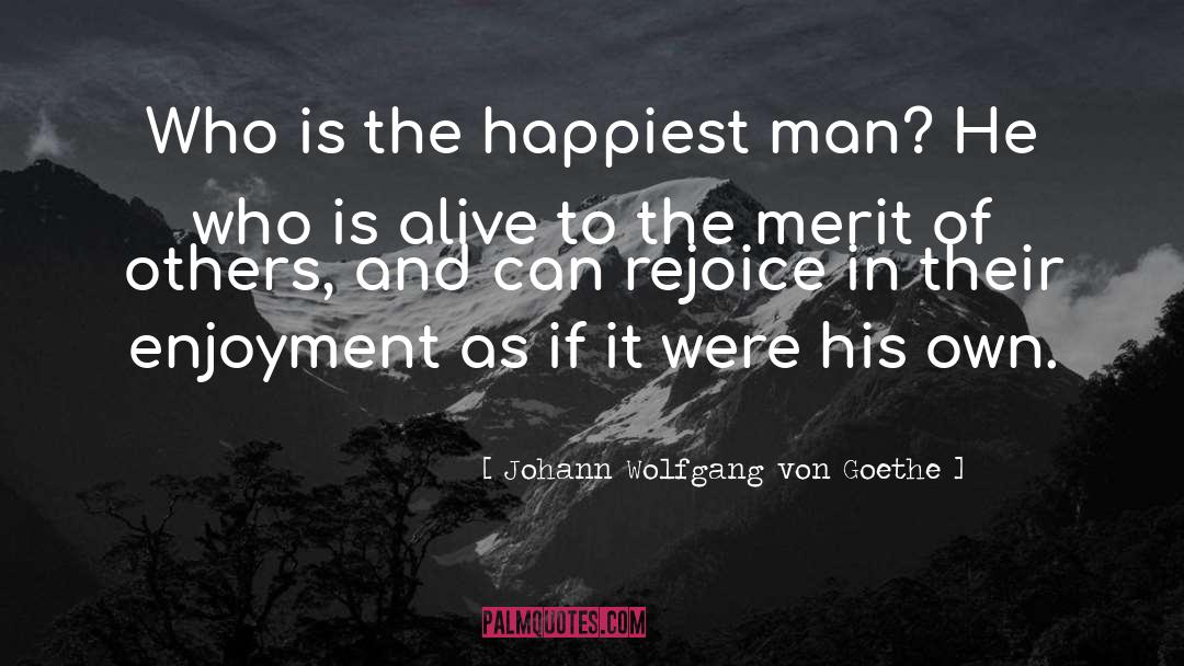 Happiest Man quotes by Johann Wolfgang Von Goethe