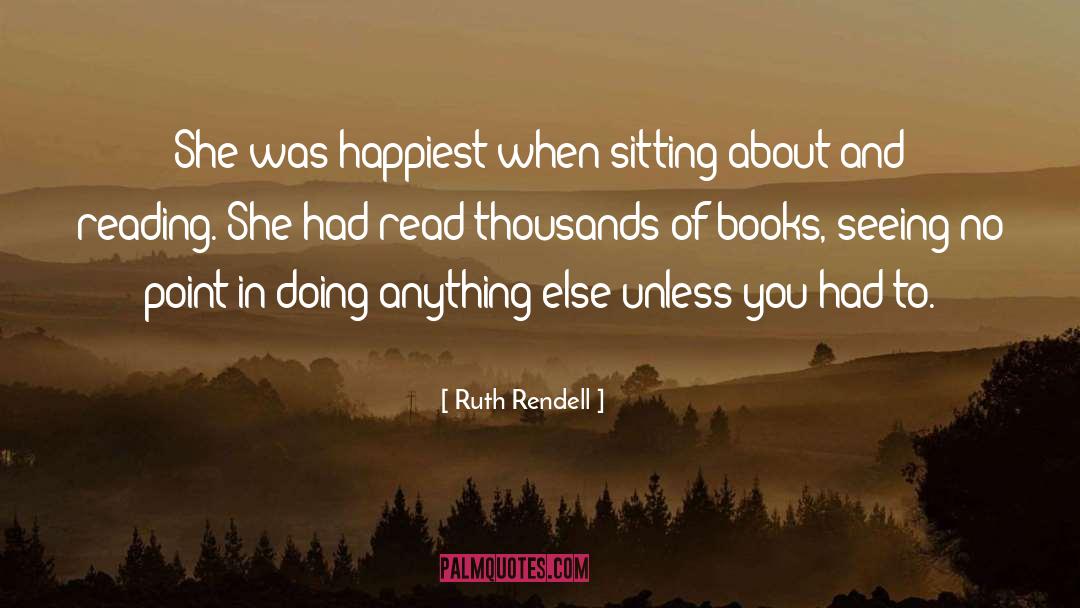 Happiest quotes by Ruth Rendell