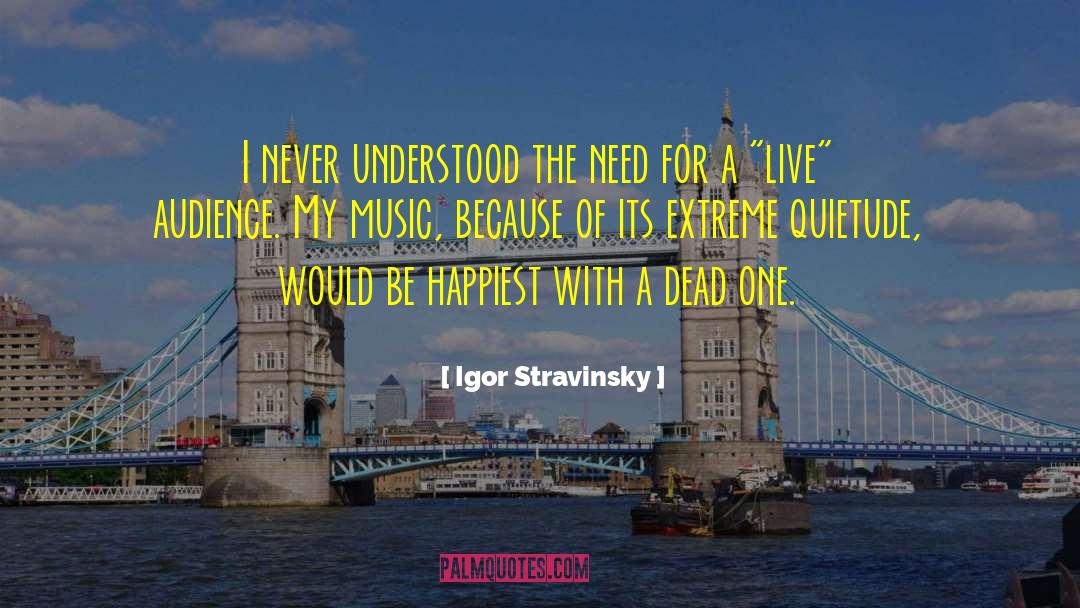 Happiest quotes by Igor Stravinsky