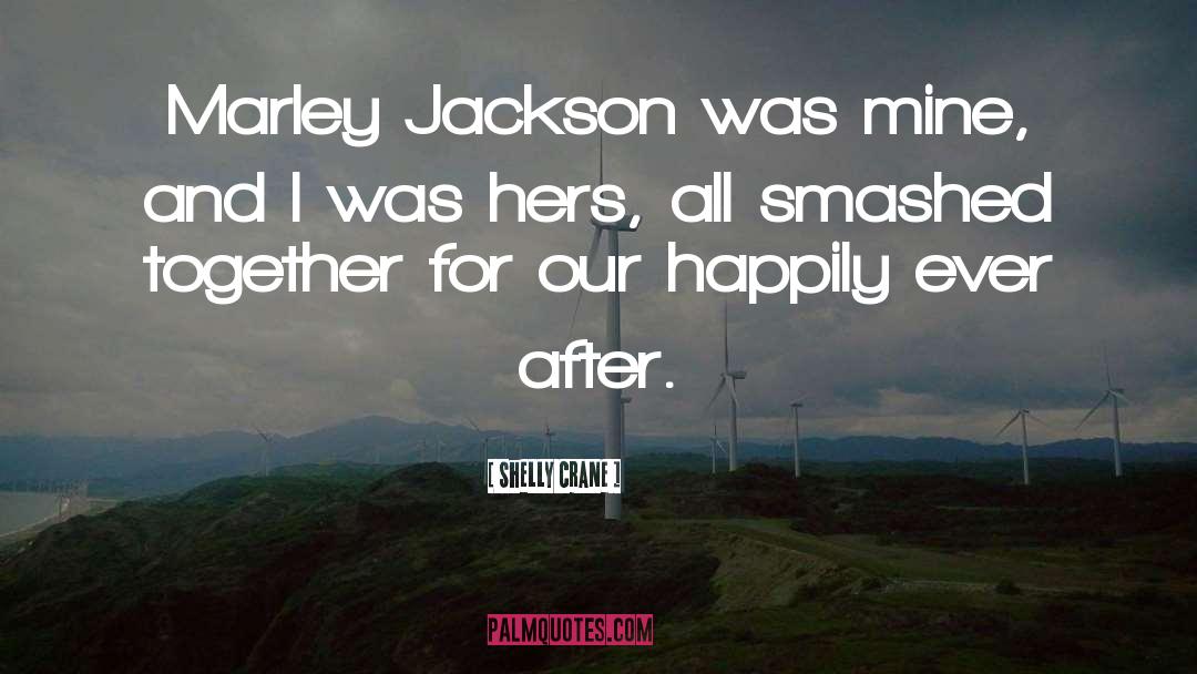 Happily Ever After quotes by Shelly Crane