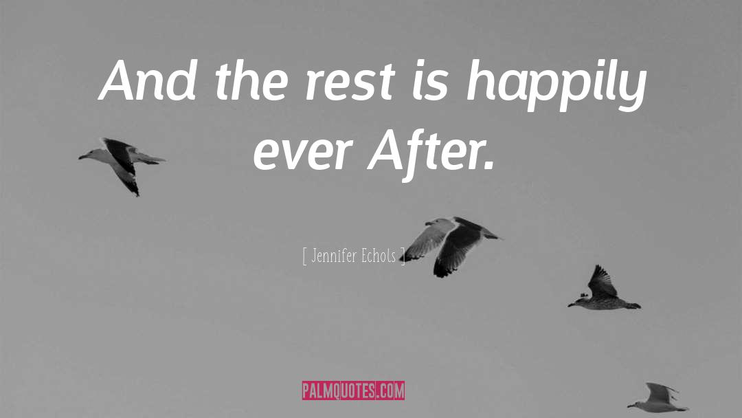 Happily Ever After quotes by Jennifer Echols