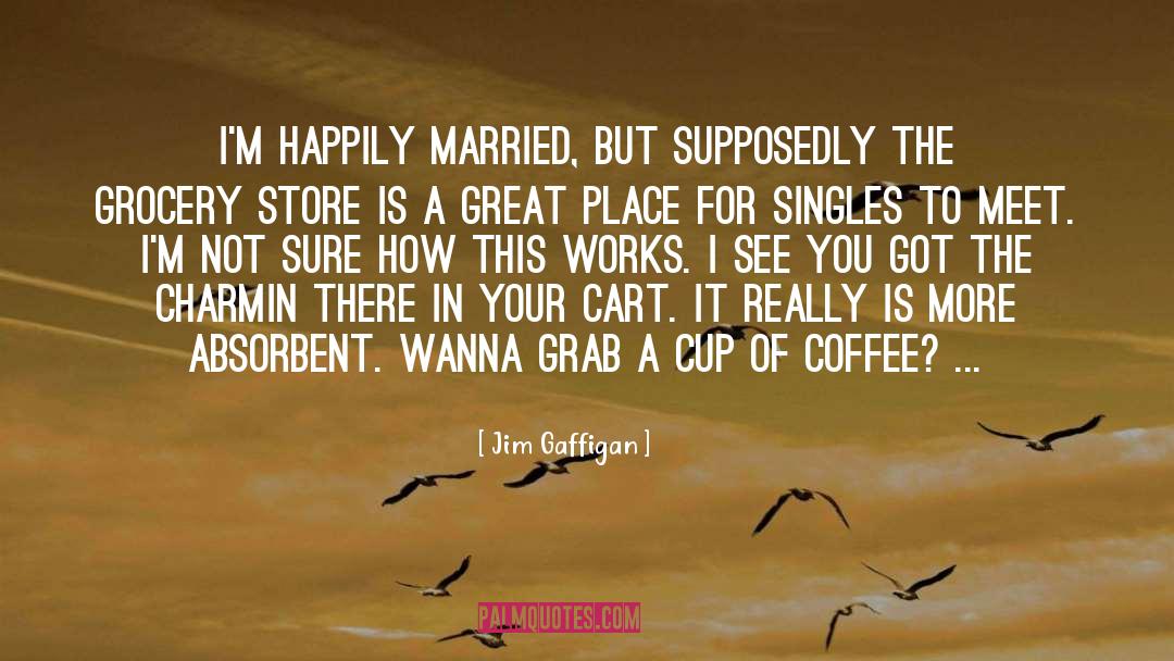Happily Married quotes by Jim Gaffigan