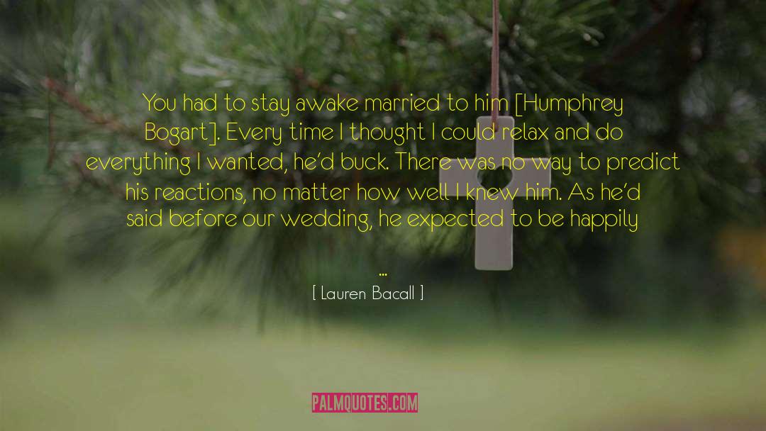 Happily Married quotes by Lauren Bacall