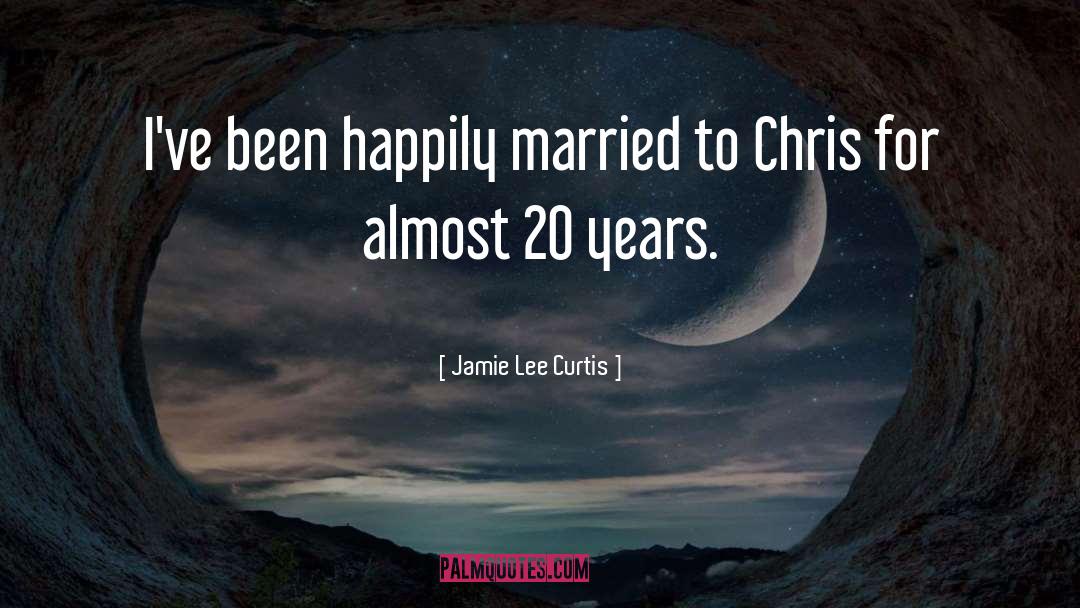 Happily Married quotes by Jamie Lee Curtis