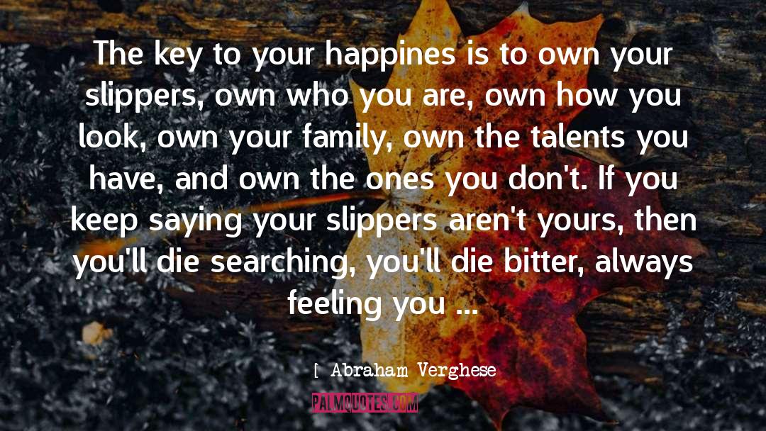 Happines quotes by Abraham Verghese