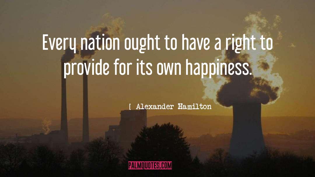 Happiness Advice quotes by Alexander Hamilton