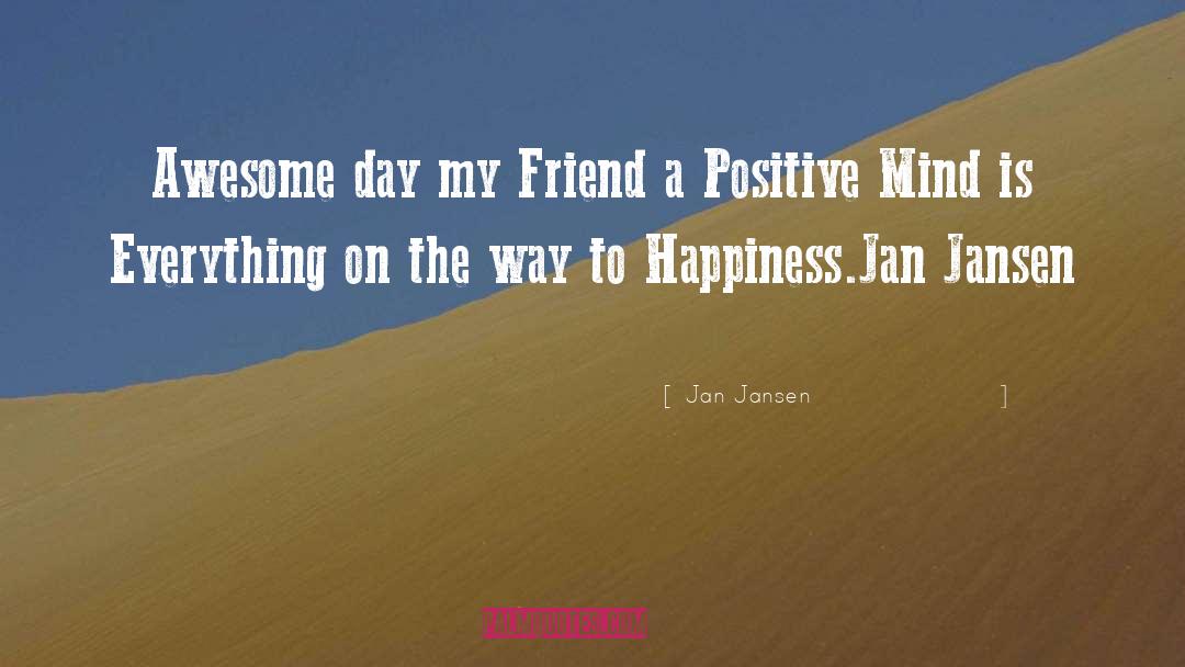 Happiness Advice quotes by Jan Jansen