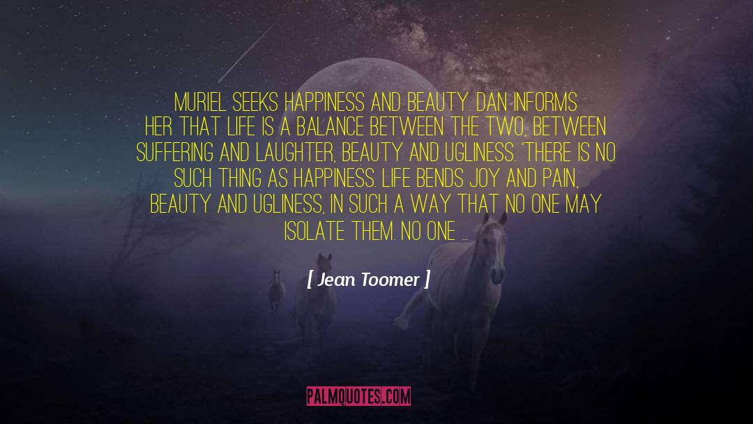 Happiness And Beauty quotes by Jean Toomer