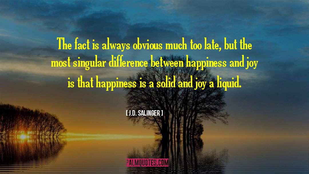 Happiness And Joy quotes by J.D. Salinger