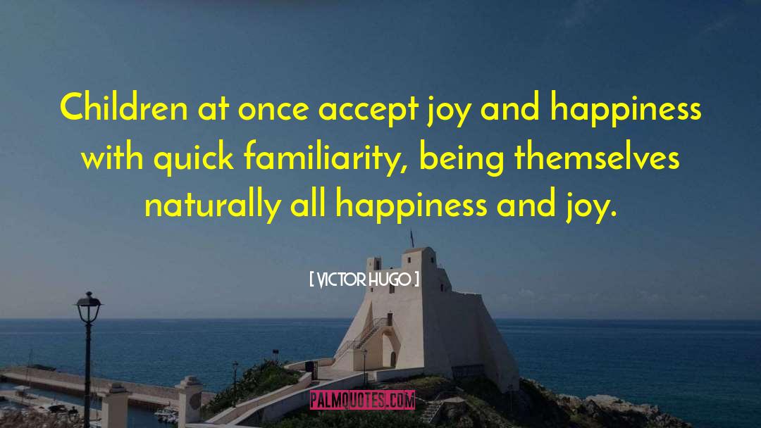 Happiness And Joy quotes by Victor Hugo