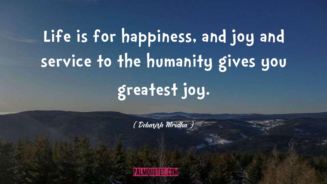 Happiness And Joy quotes by Debasish Mridha