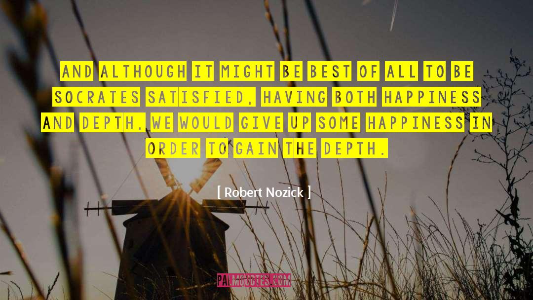 Happiness And Longevity quotes by Robert Nozick