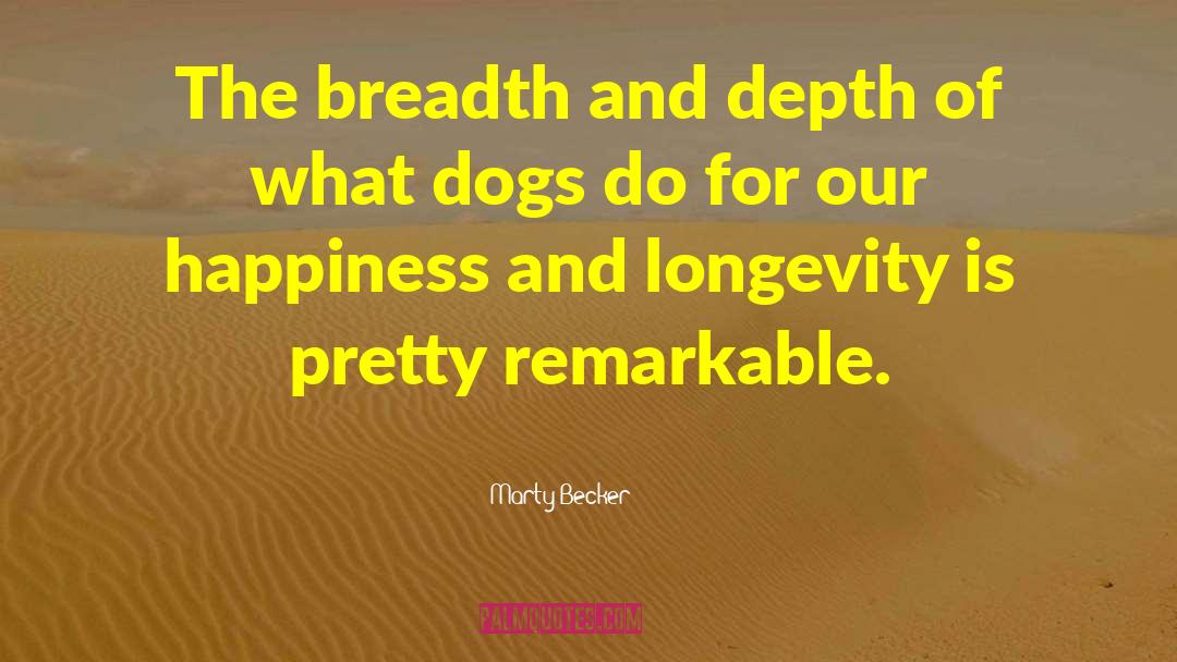 Happiness And Longevity quotes by Marty Becker