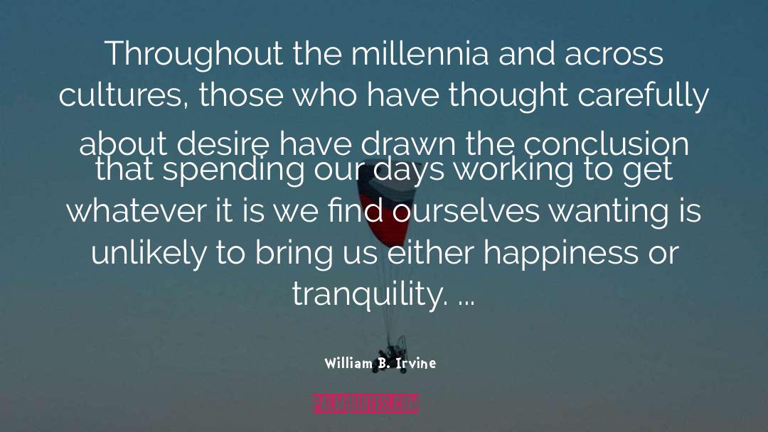 Happiness And Longevity quotes by William B. Irvine