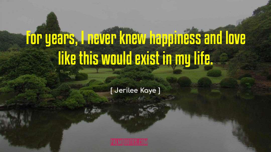 Happiness And Love quotes by Jerilee Kaye