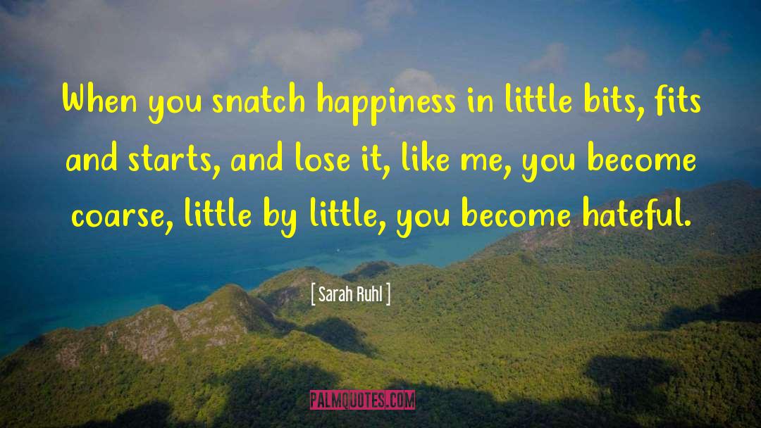 Happiness And Pain quotes by Sarah Ruhl