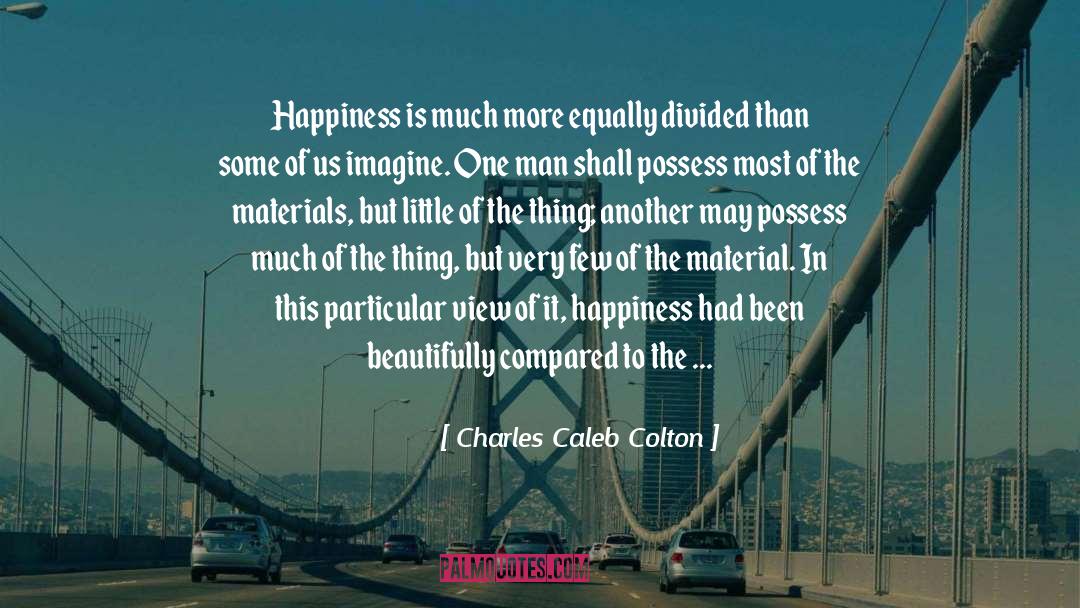 Happiness And Pain quotes by Charles Caleb Colton