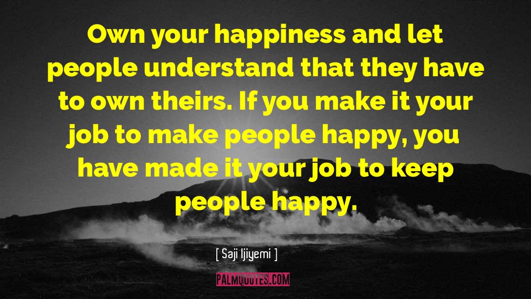 Happiness And Sadness quotes by Saji Ijiyemi