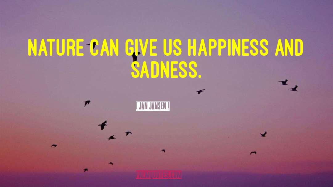 Happiness And Sadness quotes by Jan Jansen