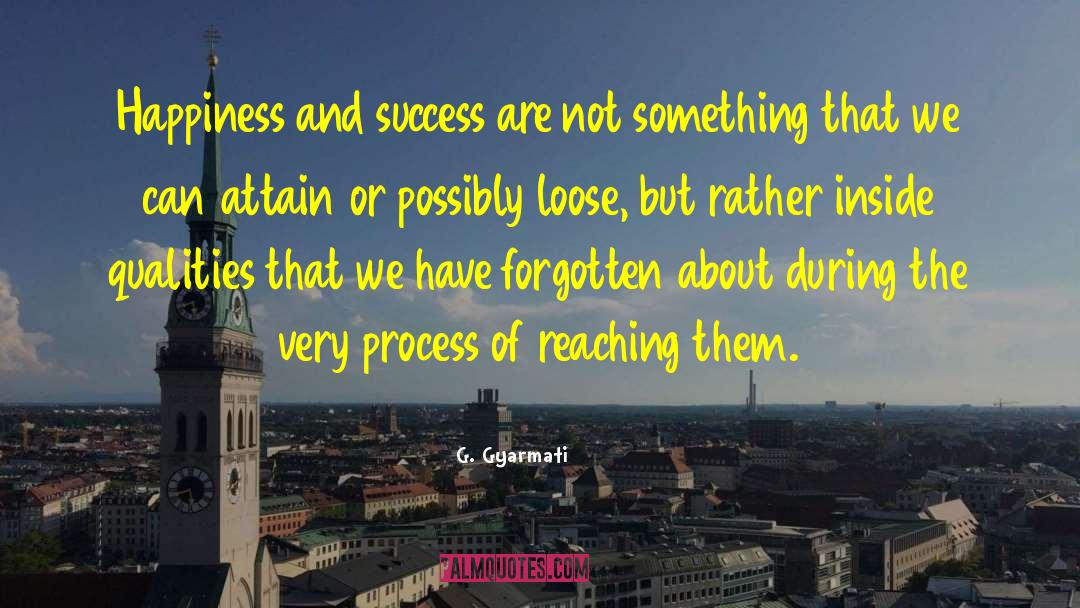 Happiness And Success quotes by G. Gyarmati