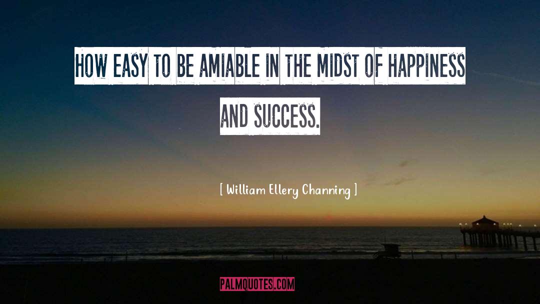 Happiness And Success quotes by William Ellery Channing