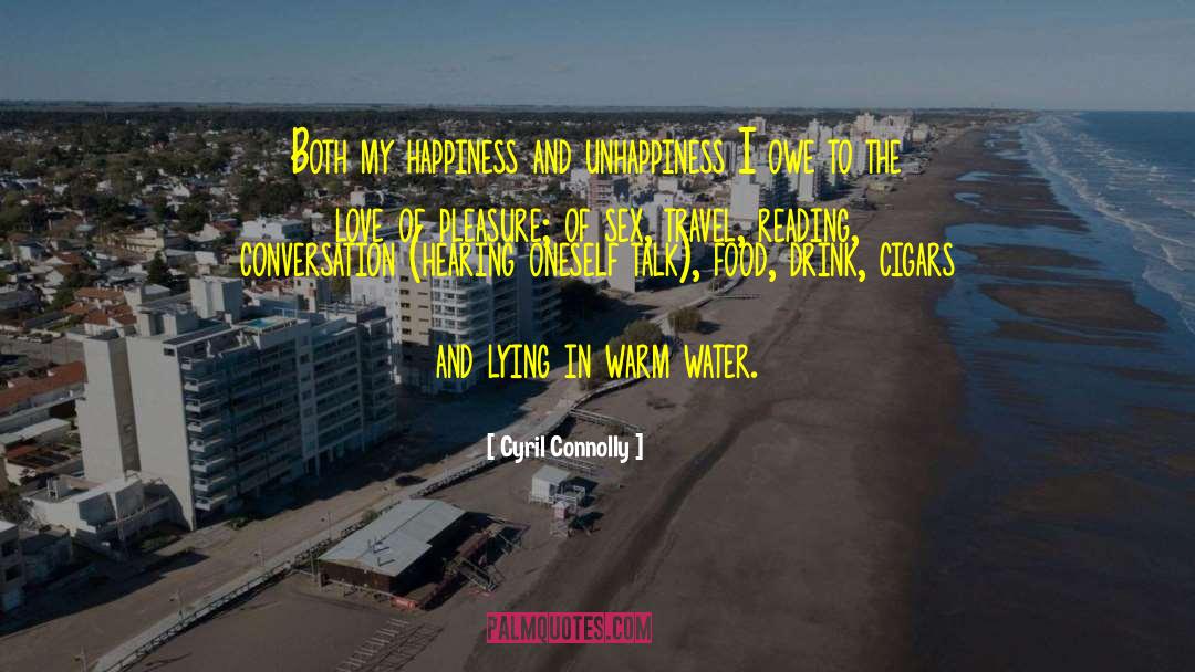 Happiness And Unhappiness quotes by Cyril Connolly