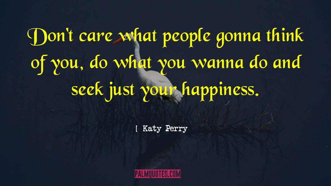 Happiness And Unhappiness quotes by Katy Perry