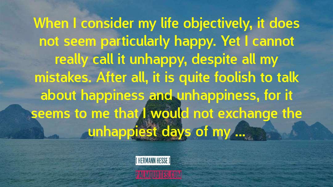 Happiness And Unhappiness quotes by Hermann Hesse