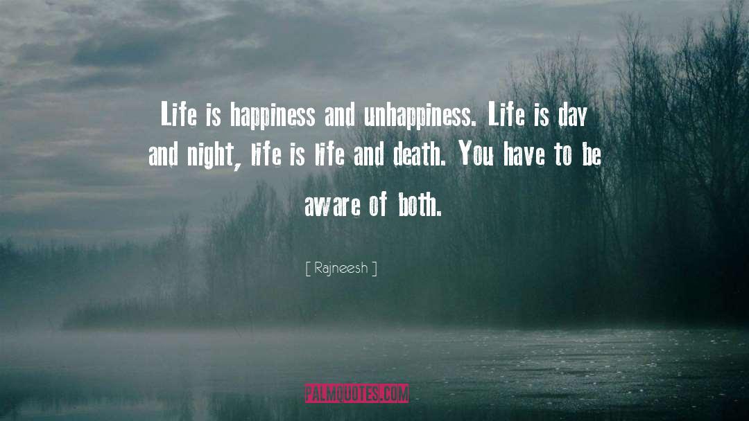 Happiness And Unhappiness quotes by Rajneesh