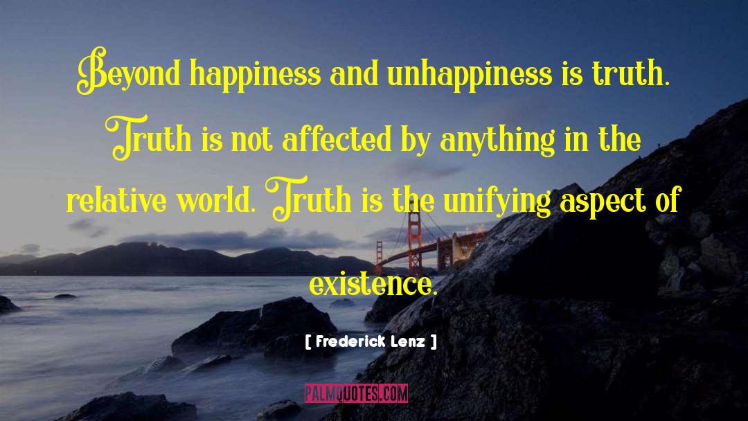Happiness And Unhappiness quotes by Frederick Lenz