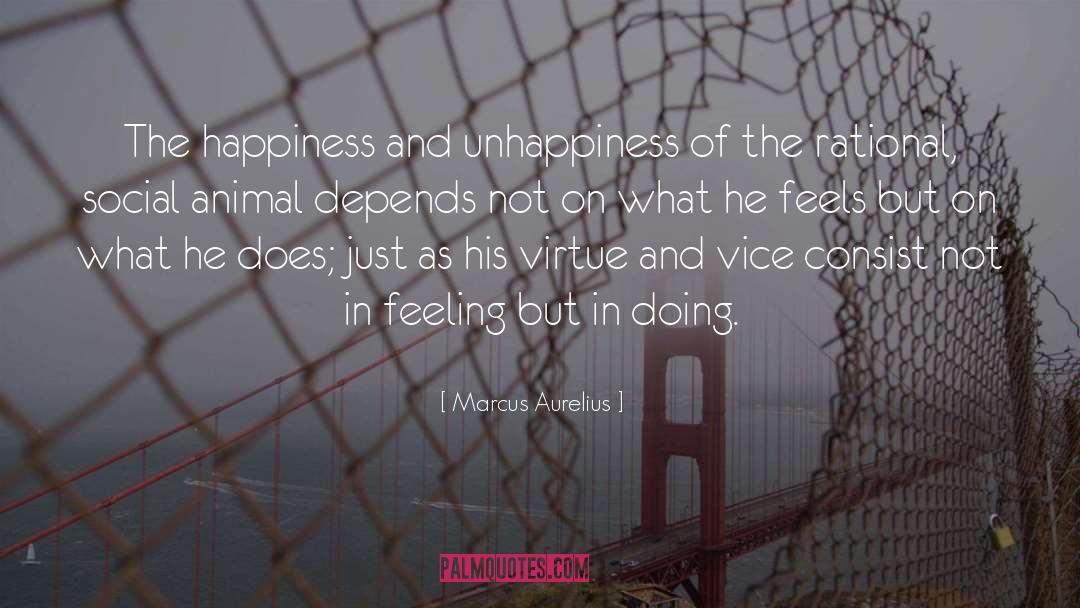 Happiness And Unhappiness quotes by Marcus Aurelius