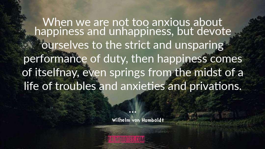 Happiness And Unhappiness quotes by Wilhelm Von Humboldt