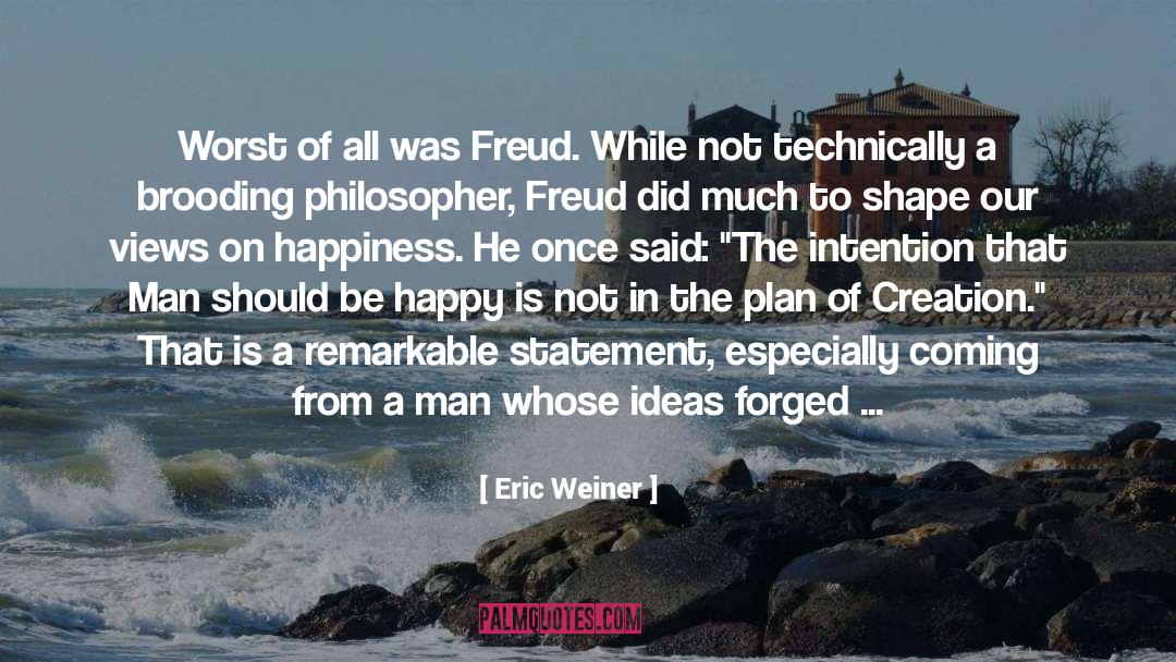 Happiness At Workplace quotes by Eric Weiner