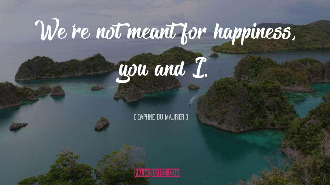 Happiness Axiom Hyperdense quotes by Daphne Du Maurier