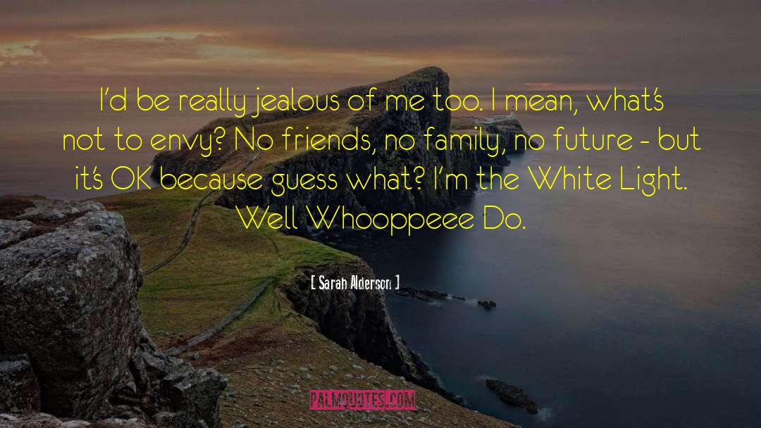 Happiness Because Of Friends quotes by Sarah Alderson