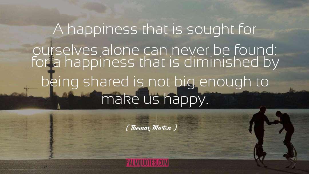 Happiness Being Important quotes by Thomas Merton