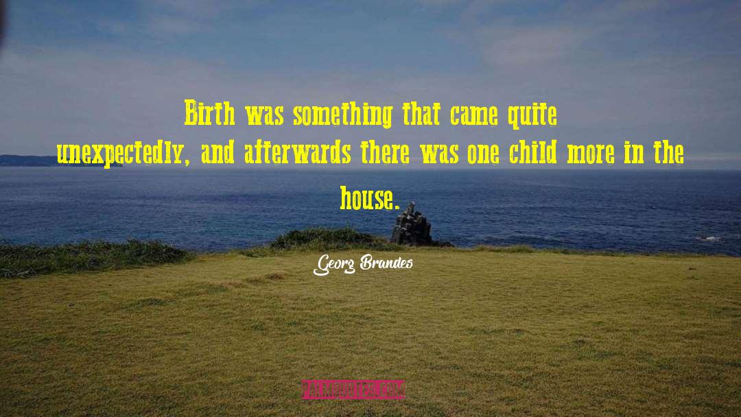 Happiness Child Birth quotes by Georg Brandes