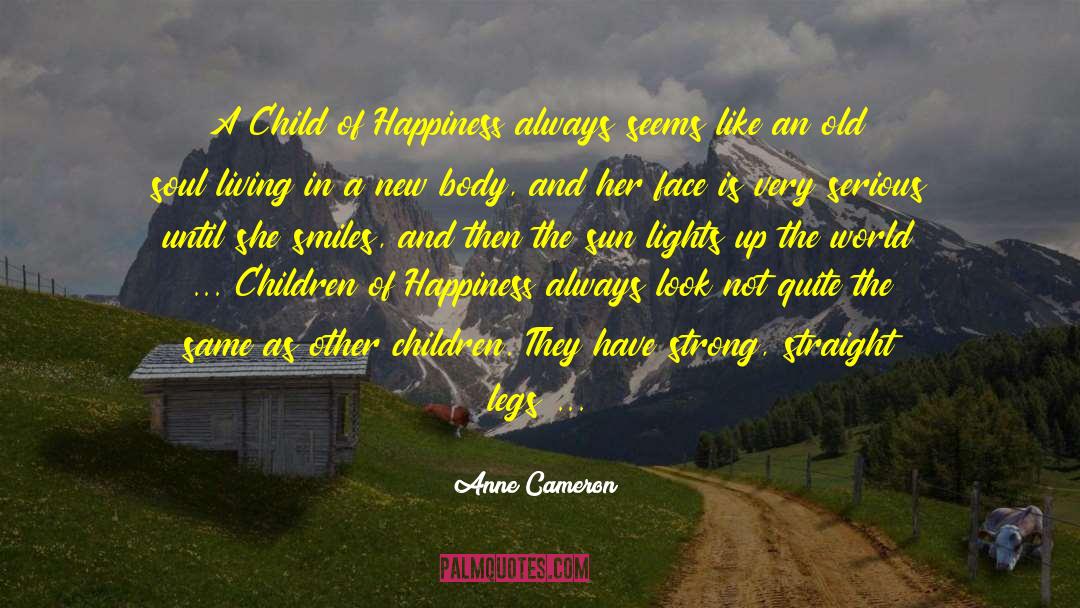 Happiness Child Birth quotes by Anne Cameron