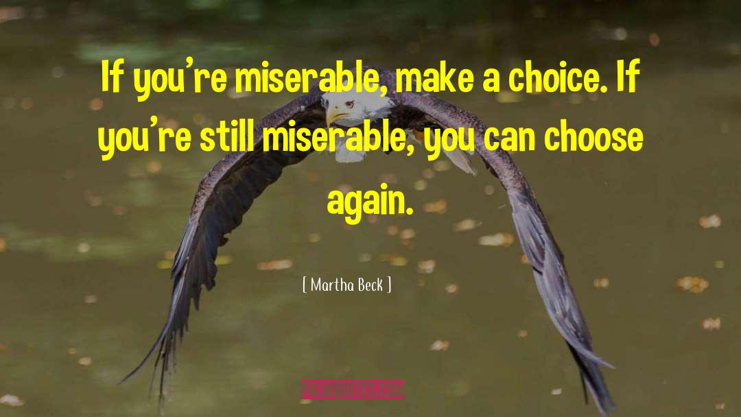 Happiness Choices quotes by Martha Beck