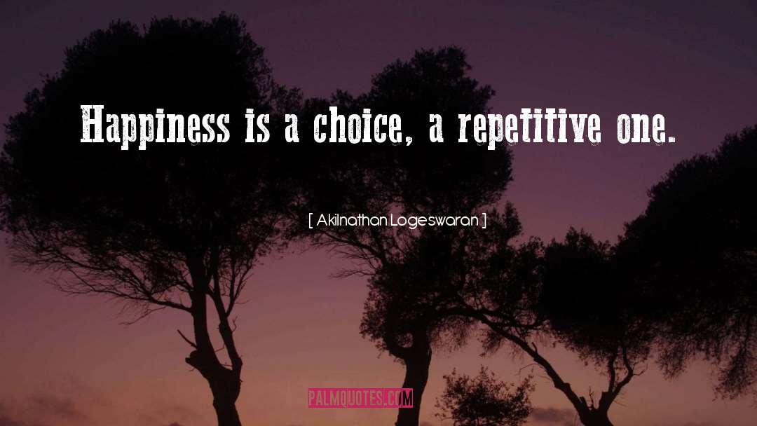 Happiness Choices quotes by Akilnathan Logeswaran