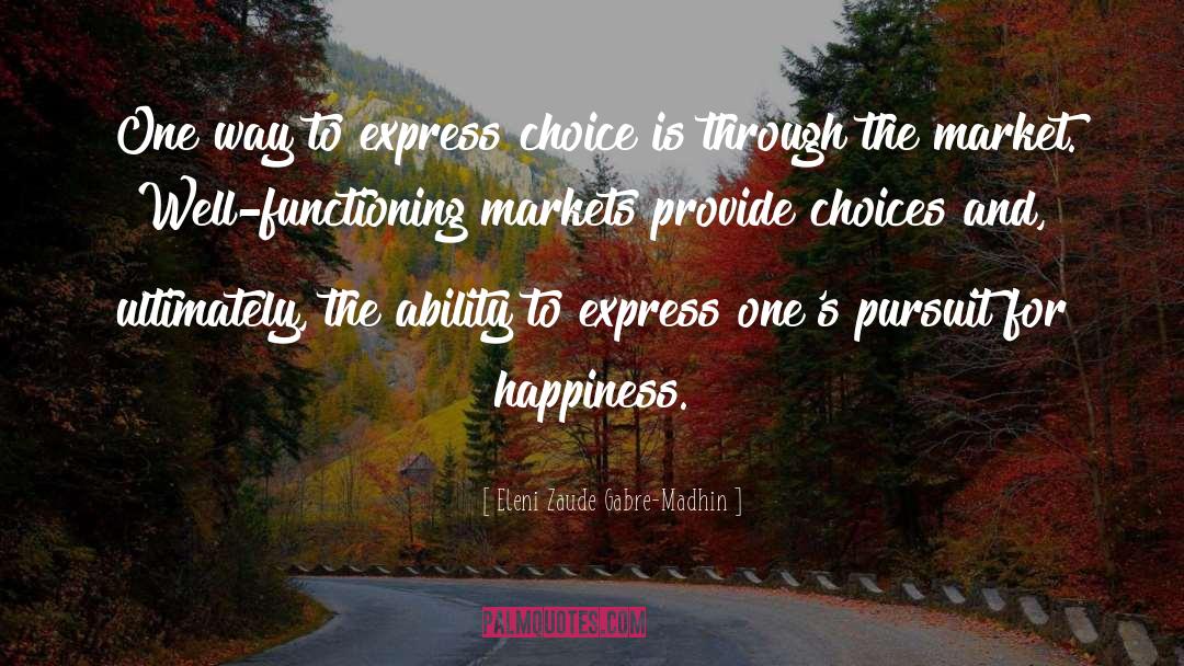 Happiness Choices quotes by Eleni Zaude Gabre-Madhin