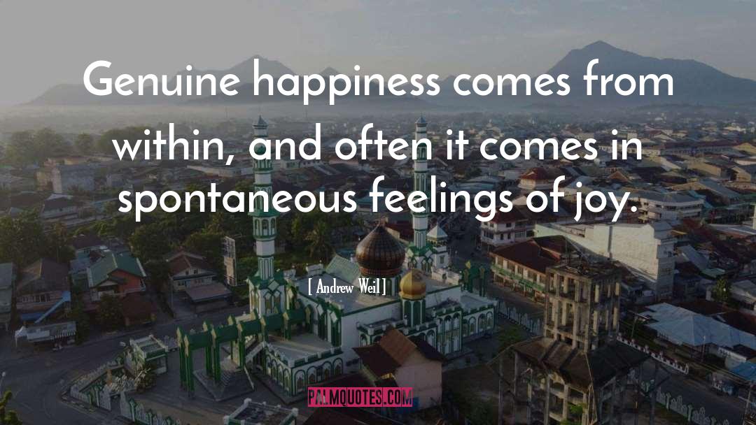 Happiness Comes From Within quotes by Andrew Weil