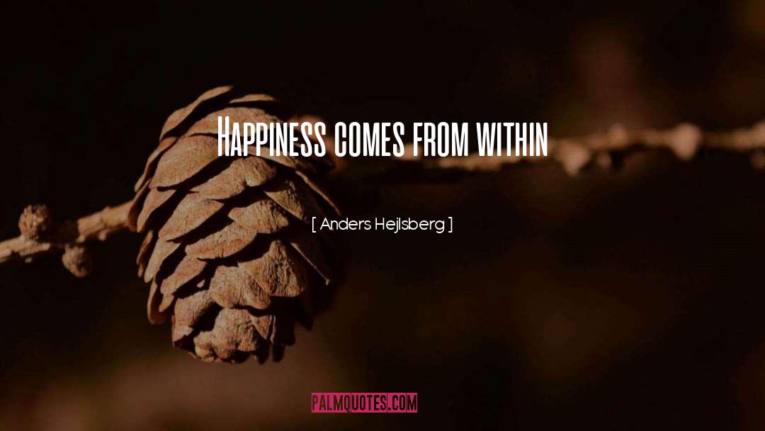 Happiness Comes From Within quotes by Anders Hejlsberg
