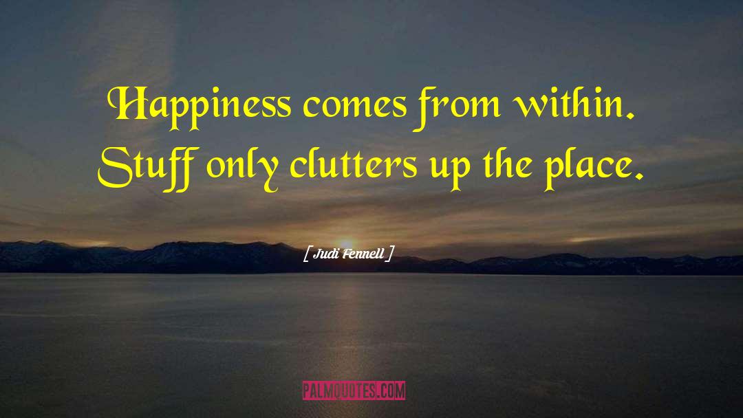 Happiness Comes From Within quotes by Judi Fennell