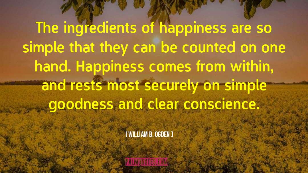 Happiness Comes From Within quotes by William B. Ogden