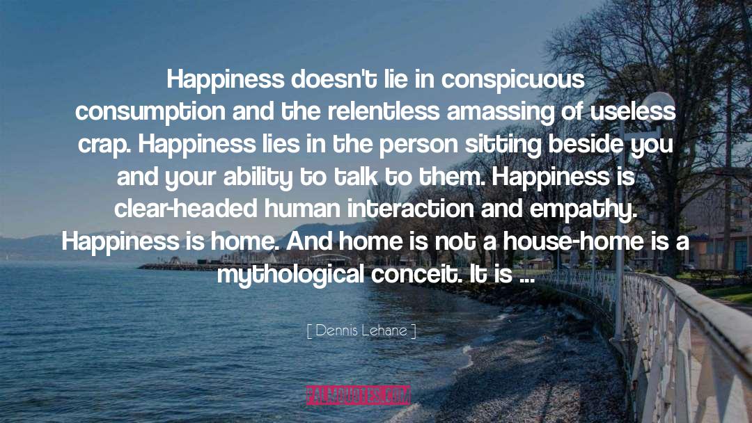 Happiness Empathy Joy quotes by Dennis Lehane